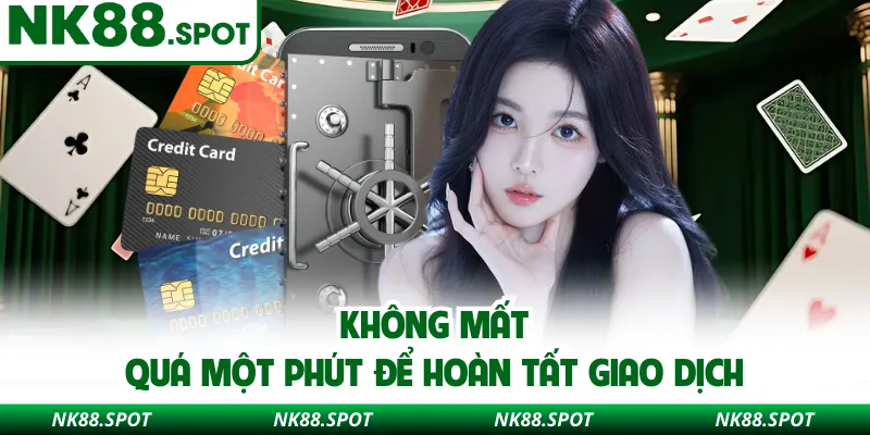 Không mất quá một phút để hoàn tất giao dịch